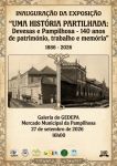 Exposi&ccedil;&atilde;o "Uma Hist&oacute;ria Partilhada - Devesas e Pampilhosa - 140 anos de patrim&oacute;nio, trabalho e mem&oacute;ria"